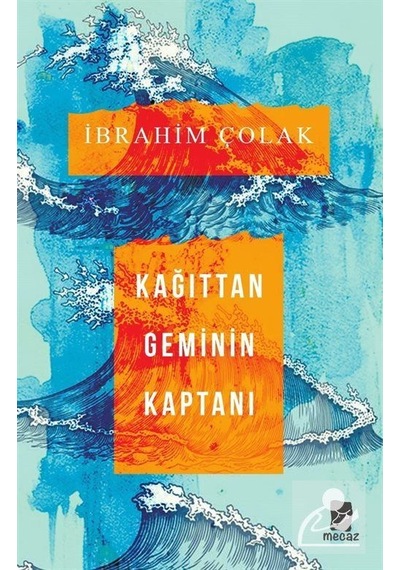 Kağıttan Geminin Kaptanı - İbrahim Çolak - Mecaz