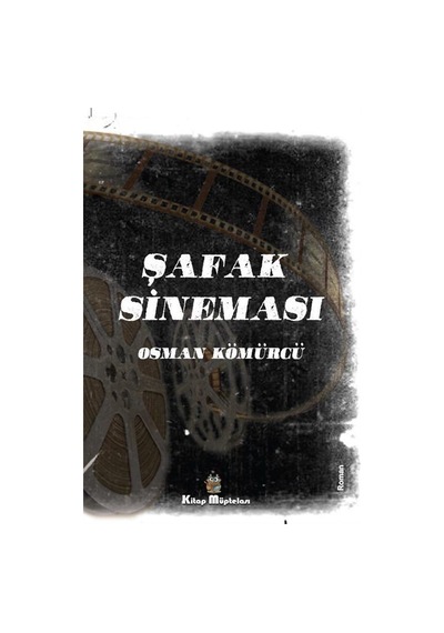 Şafak Sineması - Osman Kömürcü - Kitap Müptelası Yayınları