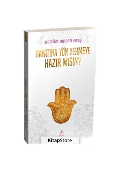 Hayatına Yön Vermeye Hazır Mısın ? - Begüm Birsen Ateş