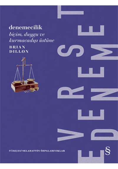 Denemecilik - BiçimDuygu ve Kurmacadışı Üstüne - Brian Dillon - Everest Yayınları