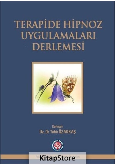 Terapide Hipnoz Uygulamaları Derlemesi - Tahir Özakkaş - Psikoterapi Enstitüsü