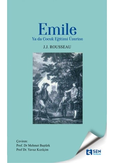 Emile - Ya da Çocuk Eğitimi Üzerine - Jean Jacques Rousseau - Sen Yayınları