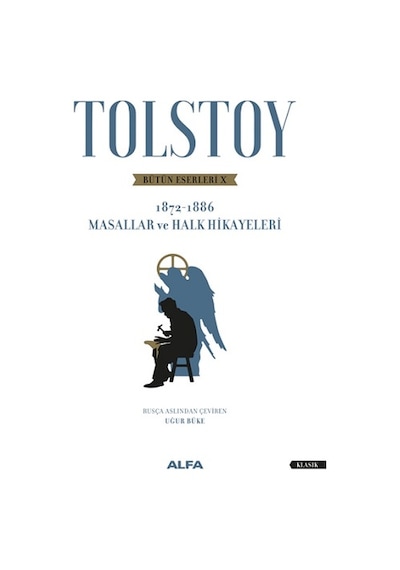 Tolstoy Bütün Eserleri 10 - 1872 1886 - Masallar ve Halk Hikayeleri - Lev Nikolayeviç Tolstoy - Alfa Yayıncılık