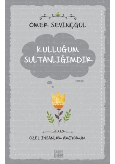 Kulluğum Sultanlığımdır - Ömer Sevinçgül - Carpediem Kitap