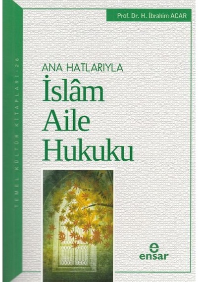 Ana Hatlarıyla Islam Aile Hukuku Ensar Neşriyat