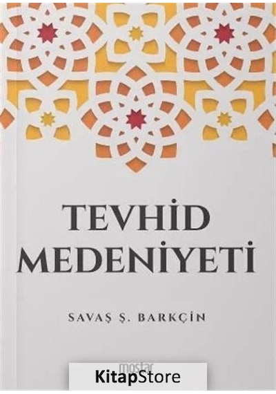 Tevhid Medeniyeti - Savaş Ş. Barkçin - Mostar