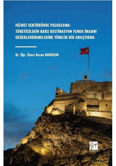 Hizmet Sektöründe Pazarlama: Tüketicilerin Kars Destinasyon Ye...