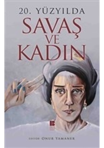 20. Yüzyılda Savaş Ve Kadın