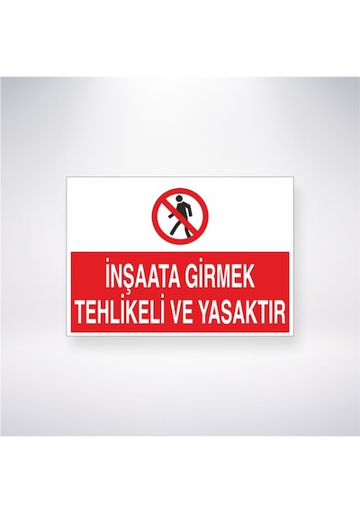 İnşaata Girmek Tehlikeli Ve Yasaktır 21x28 Arkası Yapışkanlı Sticker