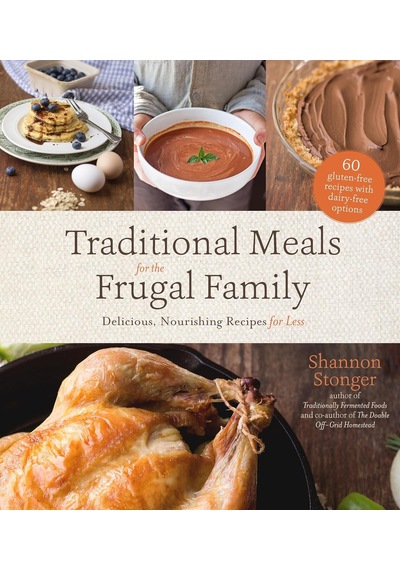 Traditional Meals For The Frugal Family: Delicious, Nourishing Recipes For Less