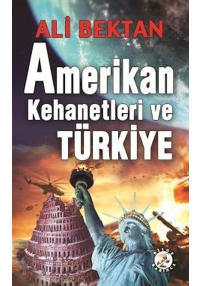 Amerikan Kehanetleri ve Türkiye - Ali Bektan - Bilge Karınca Yayınları