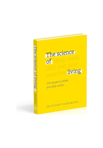 The Science Of Living: 219 Reasons To Rethink Your Daily Routine