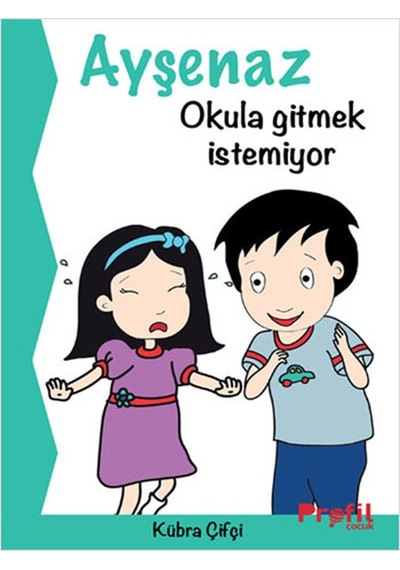 Ayşenaz Okula Gitmek İstemiyor - Kübra Çifçi - Profil Çocuk