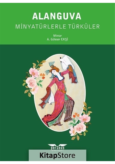 Alanguva - Minyatürlerle Türküler - A. Güleser Ekşi - Perseus Yayınevi