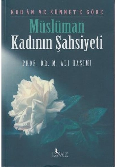 Kur'an ve Sünnet'e Göre Müslüman Kadının Şahsiyeti - Risale Yayınları
