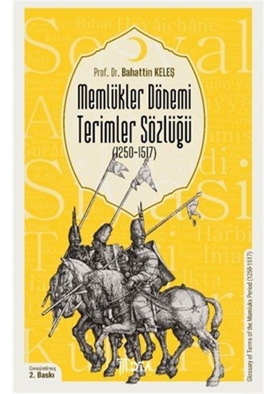 Memlükler Dönemi Terimler Sözlüğü 1250-1517 / Bahattin Keleş