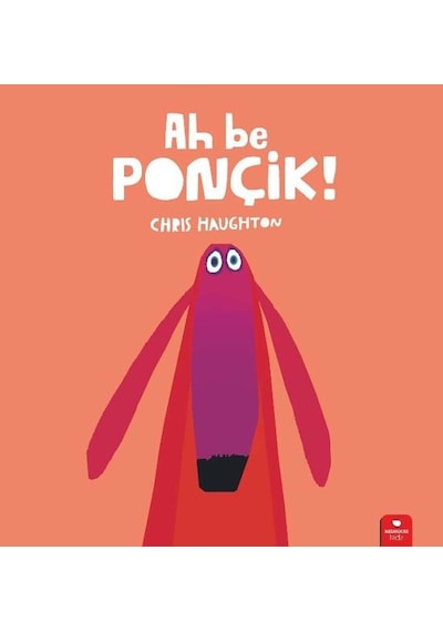 Ah be Ponçik! - Chris Haughton - Redhouse Kidz Yayınları