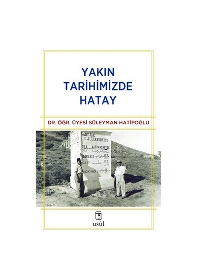 Yakın Tarihimizde Hatay / Süleyman Hatipoğlu