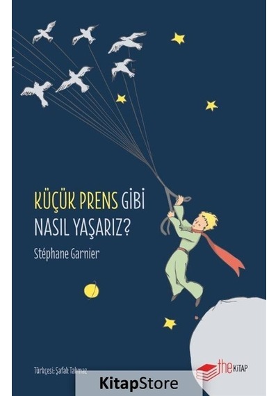 Küçük Prens Gibi Nasıl Yaşarız? - Stephane Garnier - The Kitap