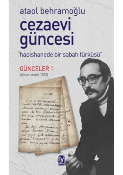 Cezaevi Güncesi - Hapishanede Bir Sabah Türküsü - Günceler 1 - Ataol Behramoğlu - Tekin Yayınevi