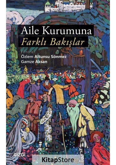 Aile Kurumuna Farklı Bakışlar / Gamze Aksan