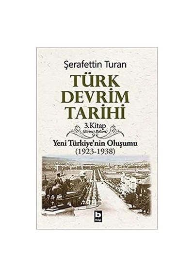 Türk Devrim Tarihi / 3 / I: Yeni Türkiye'nin Oluşumu 1923-1938