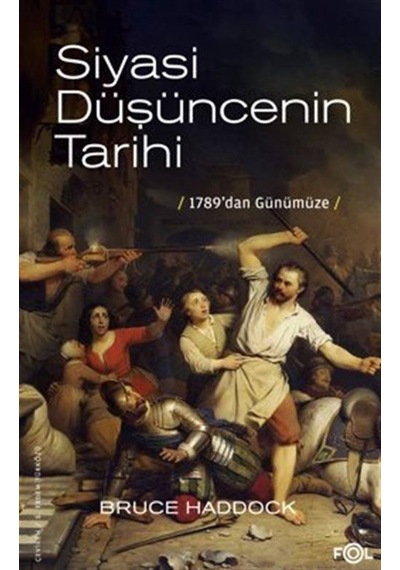 Siyasi Düşüncenin Tarihi - 1789'dan Günümüze - Bruce Haddock - Fol Kitap