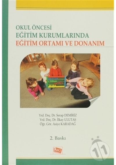 Okul Öncesi Eğitim Kurumlarında Eğitim Ortamı ve Donanım - İlkay Ulutaş -  Asiye Karadağ - Anı Yayıncılık