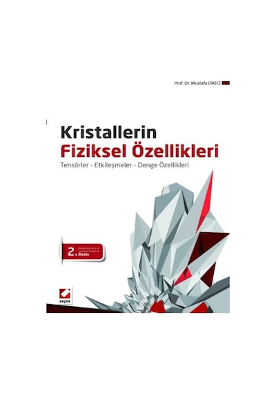 Kristallerin Fiziksel Özellikleri - Mustafa Dikici - Seçkin Yayıncılık