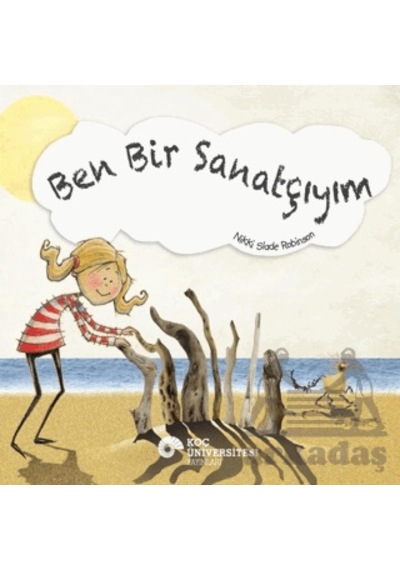 Ben Bir Sanatçıyım Koç Üniversitesi Yayınları