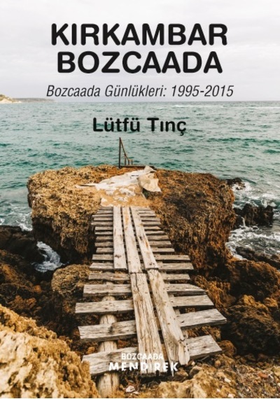 Kırkambar Bozcaada Bozcaada Günlükleri: 1995-2015 - Lütfü Tınç