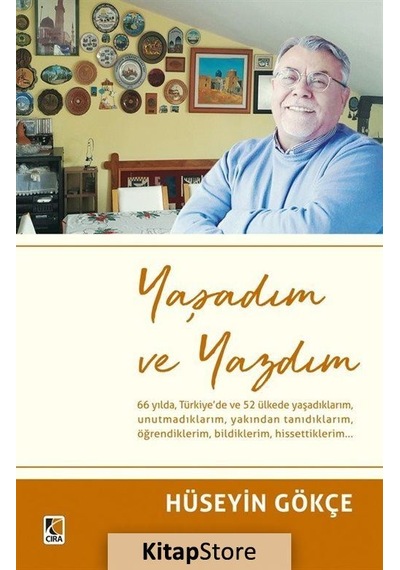 Yaşadım ve Yazdım - Hüseyin Gökçe - Çıra Yayınları