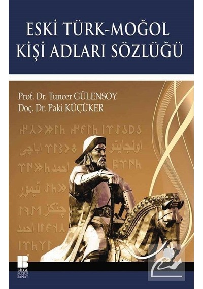 Eski Türk-Moğol Kişi Adları Sözlüğü / Prof. Dr. Tuncer Gülensoy