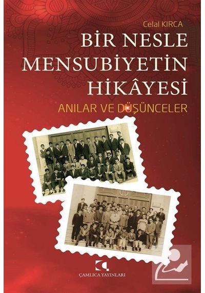 Bir Nesle Mensubiyetin Hikayesi / Celal Kırca