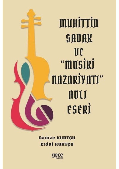 Muhittin Sadak ve Musiki Nazariyatı Adlı Eseri - Erdal Kurtçu - Gece Kitaplığı