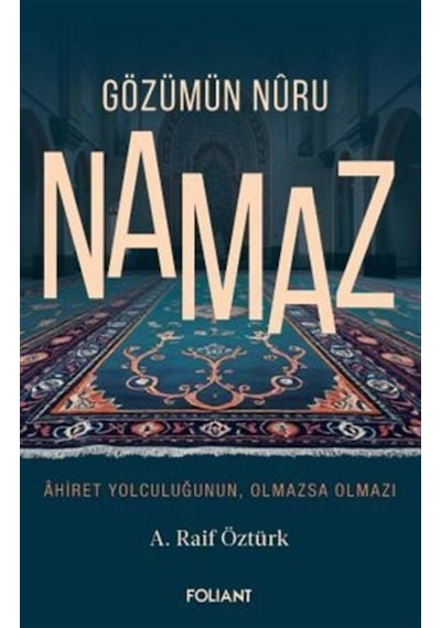 Gözümün Nuru Namaz / Ahiret Yolculuğunun, Olmazsa Olmazı / A. ...