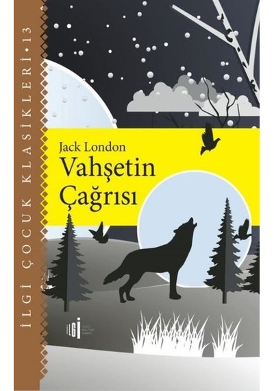 Vahşetin Çağrısı - İlgi Çocuk Klasikleri 13 - Jack London - İlgi Kültür Sanat Yayınları