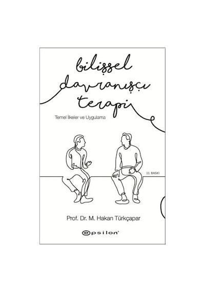 Bilişsel Davranışçı Terapi-Temel İlkeler ve Uygulama - M.Hakan Türkçapar - Epsilon Yayınevi