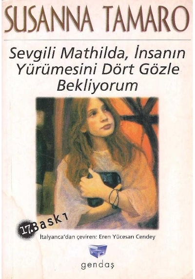 Sevgili Mathilda - İnsanın Yürümesini Dört Gözle Bekliyorum - Susanna Tamaro 2.el 17.baskı