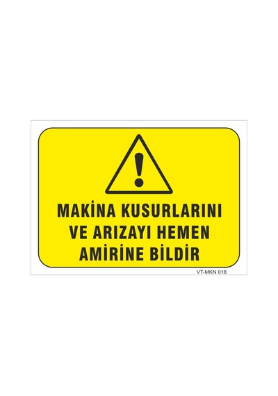 Makine Kusurlarını Ve Arızayı Hemen Bildir - Isg Levhası