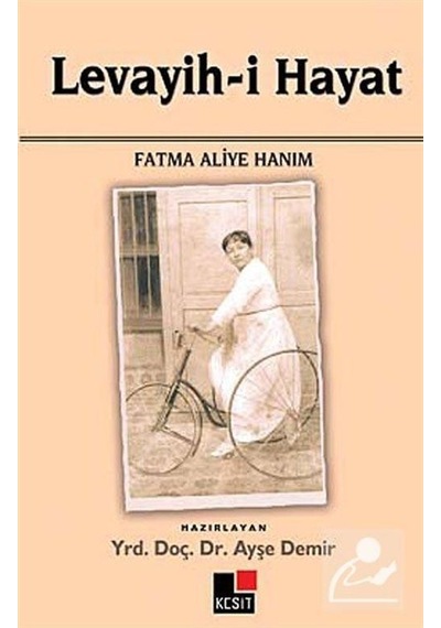 Levayih-i Hayat Fatma Aliye Hanım - Ayşe Demir - Kesit Yayınları