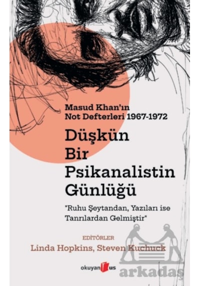 Düşkün Bir Psikanalistin Günlüğü: Masud Khan'ın Not Defterleri 1967-1972 Okuyan Us Yayınları