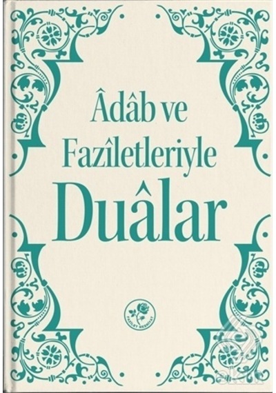 Adab ve Faziletleriyle Dualar - Fazilet Neşriyat