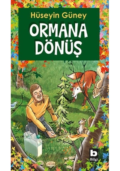 Ormana Dönüş - Hüseyin Güney - Bilgi Yayınevi