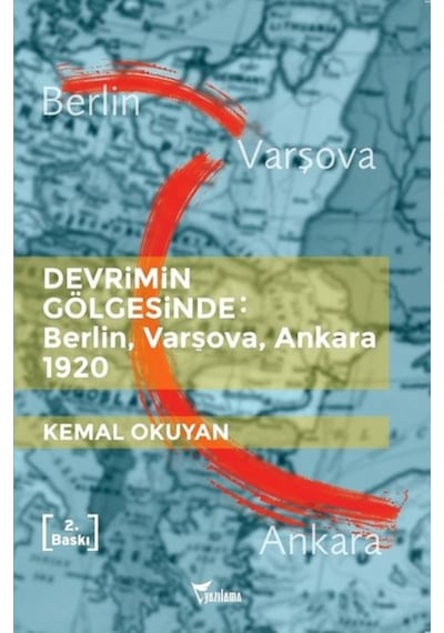 Devrimin Gölgesinde:Berlin.Varşova.Ankara 1920