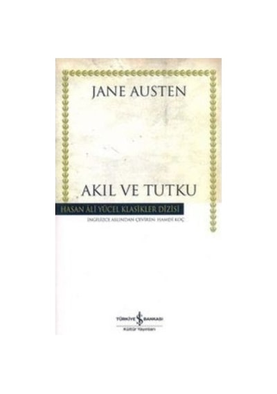 Akıl ve Tutku - Hasan Ali Yücel Klasikleri - Jane Austen - İş Bankası Kültür Yayınları