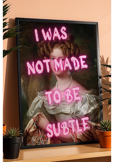 I Was Not Made To Be Subtle Çerçeveli Tablo Kadınlar İçin Ofis Ve Ev Dekoru Klasik Kadın Portresi Altered Art