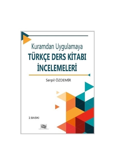 Kuramdan Uygulamaya Türkçe Ders Kitabı İncelemeleri - Serpil Özdemir - Anı Yayıncılık