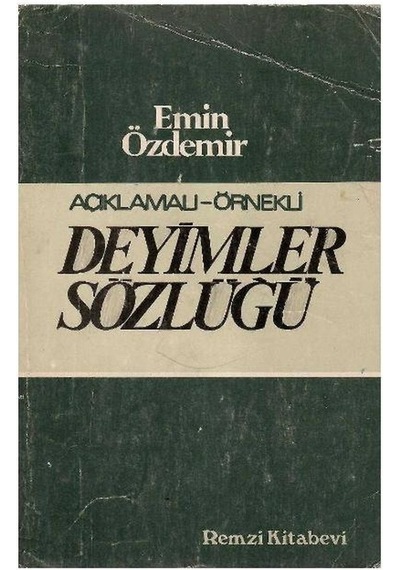 Açıklamalı - Örnekli Deyimler Sözlüğü - Emin Özdemir
