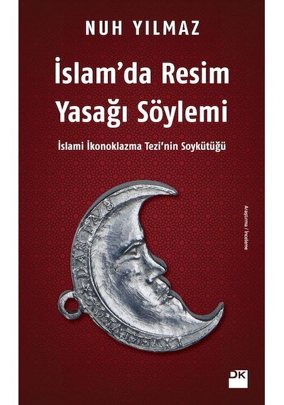 İslamda Resim Yasağı Söylemi  - Nuh Yılmaz  - Doğan Kitap